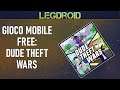 DUDE THEFT WARS - GIOCO MOBILE FREE