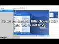 How to Install Windows XP on VirtualBox 6.x | SYSNETTECH Solutions
