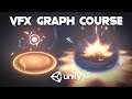 UNITY VFX GRAPH COURSE - BEGINNER TO INTERMEDIATE