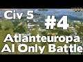 Civ 5 Atlanteuropa AI Only Battle #4