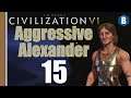 CIVILIZATION 6 - Macedon (Deity) - AGGRESSIVE ALEXANDER - Part 15 - NEW FRONTIER PASS (CIV VI)