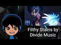 Reacting to Filthy Stains by Divide Music