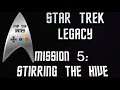 Star Trek Legacy Mission 5  Stirring The Hive