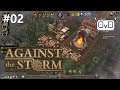 Against the Storm Gameplay | Episode 02 | Smoldering City Upgrades  (Let`s play, Guide)