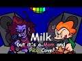 Yo Milk is a banger!... What do you mean this is the wrong one? (Milk but it's a Mom and Pico Cover)