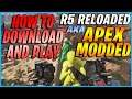 How To DOWNLOAD And PLAY R5 Reloaded / Modded Apex Legends (Tutorial / Guide / September 2021)
