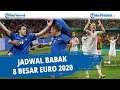Jadwal Babak 8 besar EURO 2020