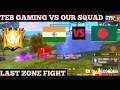 TEB GAMING VS OUR SQUAD IN SAME LOBBY !! GRANDMASTER LOBBY !! LAST ZONE FIGHT