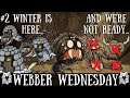 Webber Wednesday - Silky, Shivering Shambles - WINTER IS HERE! [Don't Starve Together]