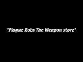 Highlight: Plague Robs the Weapon Store.