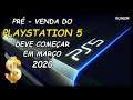 [RUMOR] Pré-Venda do PS5 Deve Começar em Março 2020 (Supostos Valores)