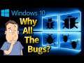 Ex Microsoft Employee tells secrets on why Windows 10 bugs exist 👨‍💻