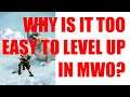 WHY IS IT TOO EASY TO LEVEL UP IN MWO?? MechWarrior Online, MWO, BattleTech