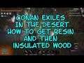 Conan Exiles In the Desert How to Get Resin and then Insulated Wood