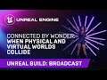 Connected by Wonder: When Physical and Virtual Worlds Collide | Unreal Engine