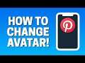 How to Change Avatar in Pinterest App