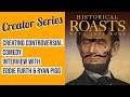 Creating Controversial Comedy | Interview with Historical Roasts Creators