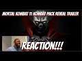 Mortal Kombat 11 Kombat Pack Reveal Trailer REACTION!!!