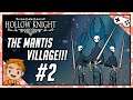 FIGHTING FOR OUR LIFE IN THE MANTIS VILLAGE! | Let's Play Hollow Knight | Part 2