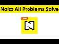 How To Fix Noizz App - Keeps Crashing - Keeps Lagging - Not Open - Not Working - Android & Ios