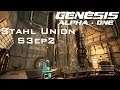 [FR] Genesis Alpha One: 24 - s3ep2 Stahl Union: Les installations Stahl, Danger 1er contact