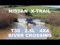 NISSAN X-TRAIL T30 RIVER CROSSING!