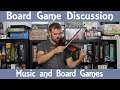 Board Game Discussion - Music and Games