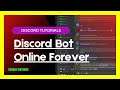 Discord Tutorials: How To Make Your Discord Bot Appear Online Forever 24/7 2021 For Beginners