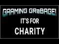 Gaming Garbage Live: IT'S FOR THE CHILDREN!!! I mean charity