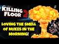 Killing Floor 2 | LOVING THE SMELL OF NUKES IN THE MORNING! - Easiest Map In KF2 W/Hiptr!