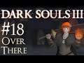 Let's Play Dark Souls 3 - 18 - Over There