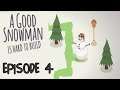 A Good Snowman Is Hard To Build | Episode 4