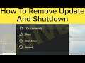 How To Remove Update And Shutdown and How To Remove Update And Restart Option Windows 11