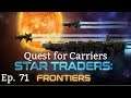 Let's Play Star Traders Frontiers!  The Quest For Carriers, Ep. 71