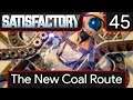 Satisfactory - EP45 The New Coal Route