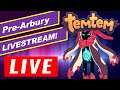 Temtem Pre-Arbury Hype LIVESTREAM! - Come chat and hangout :)