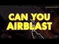 CAN YOU AIRBLAST TF2