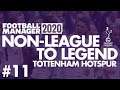 Non-League to Legend FM20 | TOTTENHAM HOTSPUR | Part 11 | TRANSFER SPECIAL | Football Manager 2020