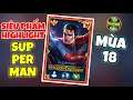 Siêu Phẩm Highlight Superman Mùa 18 - TOP Superman Liên Quân