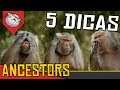 5 Dicas para Você Começar Macacando Bem! Ancestors The Humankind Odyssey [Português PT-BR]