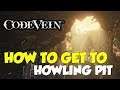 Code Vein Where To Go After Dried-up Trenches (How To Get To Howling Pit)