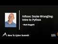 Infosec Snake Wrangling:  Intro to Python