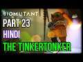 BIOMUTANT Gameplay Part 23 - THE TINKERTONKER | Hindi