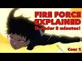 Fire Force Season 1 Cour 1 Explained in Under 8 Minutes!