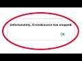 How To Fix Unfortunately Crowdsource Has Stopped Error in Android & Ios Mobile Phone