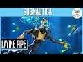 Laying Pipe | SUBNAUTICA #2