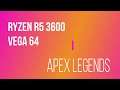 Ryzen R5 3600 | Vega 64 | Apex Legends