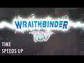 Time Speeds Up - Wraithbinder Dev Ep187