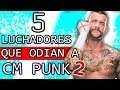 5 LUCHADORES QUE ODIAN A CM PUNK (Parte 2) *The Best in the World de WWE