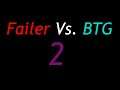 Failer vs BTG 2 Trailer